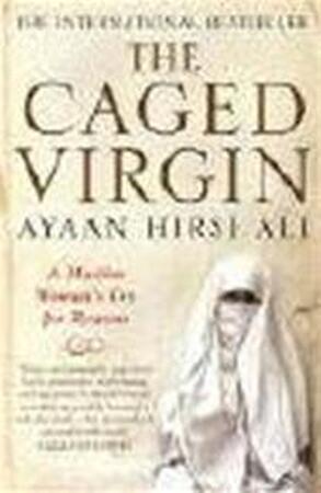 The Caged Virgin - Ayaan Hirsi Ali The Caged Virgin - Ayaan Hirsi Ali