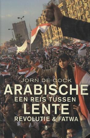 Arabische lente - Jorn de Cock Arabische lente - Jorn de Cock