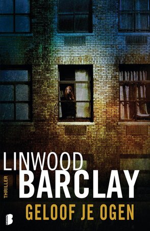 Geloof je ogen - Linwood Barclay