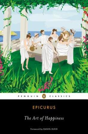 Art of Happiness - Epicurus Art of Happiness - Epicurus