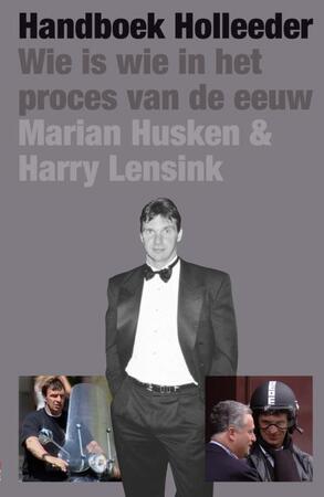 Handboek Holleeder - Marian Husken, Harry Lensink Handboek Holleeder - Marian Husken, Harry Lensink