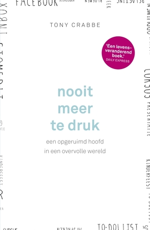 Nooit meer te druk - Tony Crabbe Nooit meer te druk - Tony Crabbe