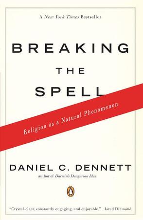 Breaking the Spell - Daniel C. Dennett Breaking the Spell - Daniel C. Dennett