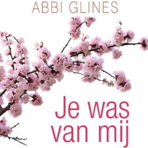 Je was van mij - Abbi Glines Je was van mij - Abbi Glines