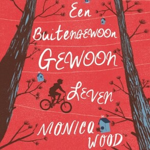 Een buitengewoon, gewoon leven - Monica Wood Een buitengewoon, gewoon leven - Monica Wood