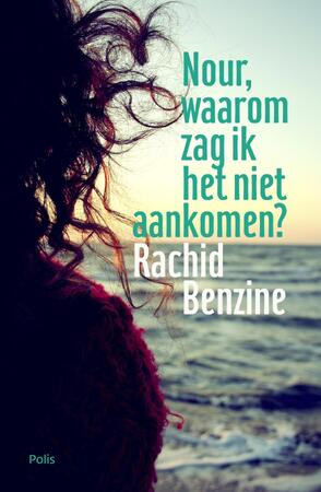 Nour, waarom zag ik het niet aankomen? - Rachid Benzine