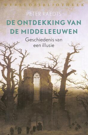De ontdekking van de Middeleeuwen - Peter Raedts De ontdekking van de Middeleeuwen - Peter Raedts