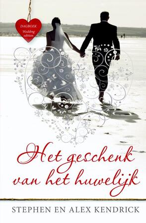 Het geschenk van het huwelijk - Stephen Kendrick, Alex Kendrick Het geschenk van het huwelijk - Stephen Kendrick, Alex Kendrick