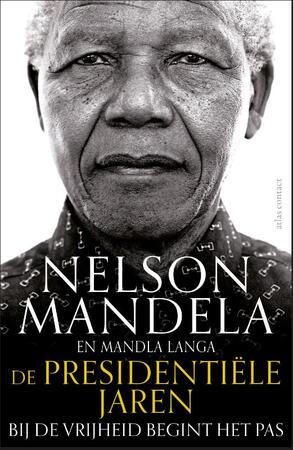 De presidentiële jaren - Nelson Mandela, Mandla Langa De presidentiële jaren - Nelson Mandela, Mandla Langa