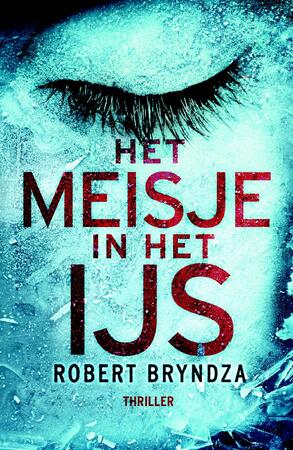 Het meisje in het ijs - Robert Bryndza Het meisje in het ijs - Robert Bryndza