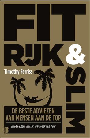 Fit, rijk & slim - Timothy Ferriss Fit, rijk & slim - Timothy Ferriss