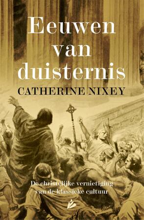 Eeuwen van duisternis - Catherine Nixey Eeuwen van duisternis - Catherine Nixey