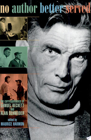 No Author Better Served - Samuel Beckett, Alan Schneider