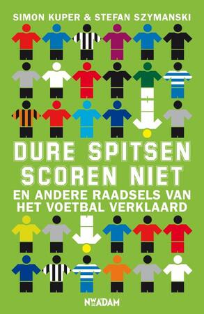 Dure spitsen scoren niet - Simon Kuper, Stefan Szymanski Dure spitsen scoren niet - Simon Kuper, Stefan Szymanski
