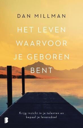 Het leven waarvoor je geboren bent - Dan Millman Het leven waarvoor je geboren bent - Dan Millman