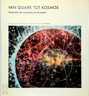 Van Quark tot Kosmos: Onderzoek naar het gedrag van materie - Leon M. Lederman, David N. Schramm, R. Rutten-Vonk, T.J. Kortbeek (ISBN 9789070157982)