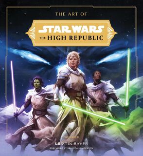 The Art of Star Wars: The High Republic: Volume II - Kristin Baver (ISBN 9781419771422)