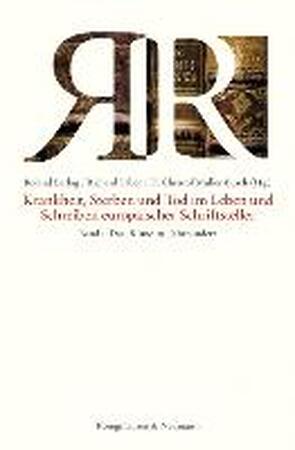 Krankheit, Sterben und Tod im Leben und Schreiben europäischer Schriftsteller, Band 1 - Krankheit, Sterben und Tod im Leben und Schreiben europäischer Schriftsteller, Band 1 -