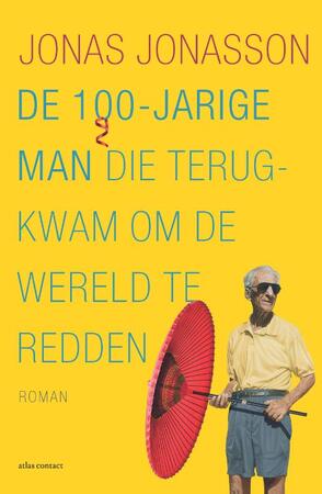 De 100-jarige man die terugkwam om de wereld te redden - Jonas Jonasson De 100-jarige man die terugkwam om de wereld te redden - Jonas Jonasson