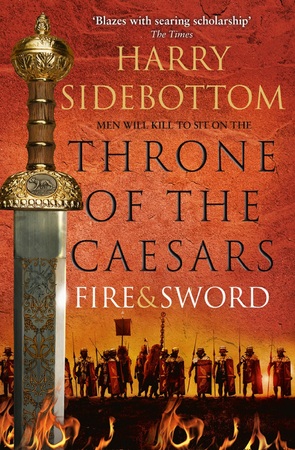 Fire and Sword - Throne of the Caesars, Book 3 - Harry Sidebottom Fire and Sword - Throne of the Caesars, Book 3 - Harry Sidebottom