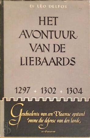 Het avontuur van de Liebaards, 1297-1302-1304; geschiedenis van een Vlaamse opstand 