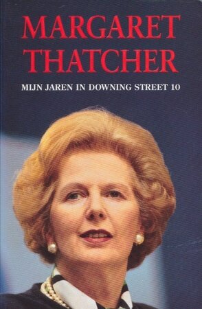 Mijn jaren in Downing Street 10 - Margaret. Thatcher