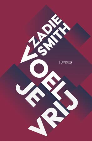Voel je vrij - Zadie Smith Voel je vrij - Zadie Smith