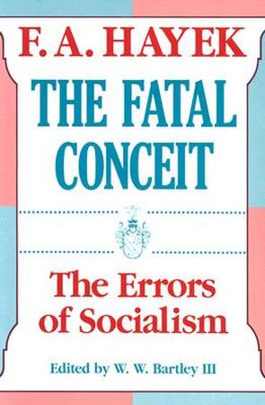 The Fatal Conceit - Friedrich A. Von Hayek The Fatal Conceit - Friedrich A. Von Hayek