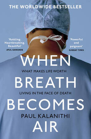 When Breath Becomes Air - Paul Kalanithi When Breath Becomes Air - Paul Kalanithi