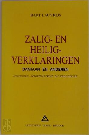Zalig- en heiligenverklaring - Bart Lauvrijs Zalig- en heiligenverklaring - Bart Lauvrijs
