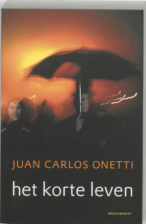 Het korte leven - Juan Carlos Onetti Het korte leven - Juan Carlos Onetti