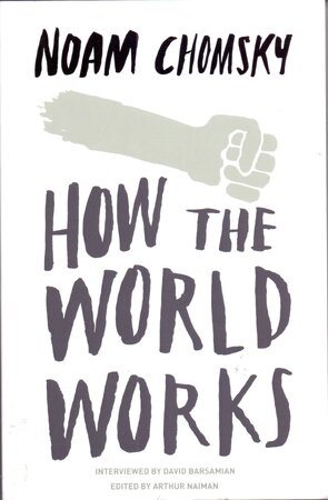 How the World Works - Noam Chomsky How the World Works - Noam Chomsky