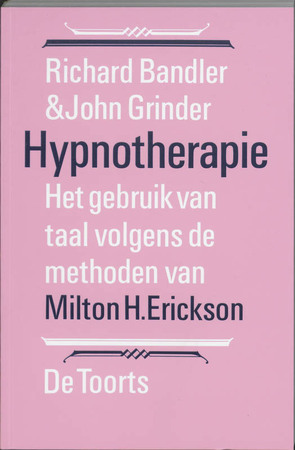Hypnotherapie - het gebruik van taal volgens de methoden van Milton H. Erickson - Richard Bandler, John Grinder, D. Grabijn Hypnotherapie - het gebruik van taal volgens de methoden van Milton H. Erickson - Richard Bandler, John Grinder, D. Grabijn