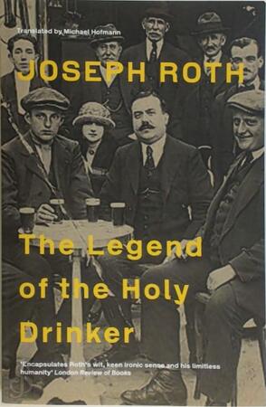 Legend of the Holy Drinker - Joseph Roth Legend of the Holy Drinker - Joseph Roth