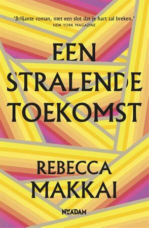 Een stralende toekomst - Rebecca Makkai Een stralende toekomst - Rebecca Makkai