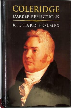 Coleridge: darker reflections - Richard Holmes