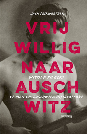 Vrijwillig naar Auschwitz - Jack Fairweather Vrijwillig naar Auschwitz - Jack Fairweather