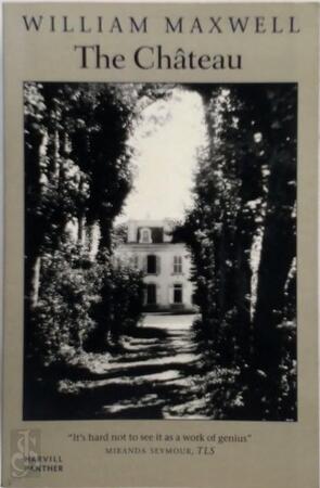 The Chateau - William Maxwell The Chateau - William Maxwell