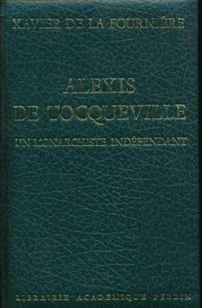 Alexis de Tocqueville - Xavier de La Fournière Alexis de Tocqueville - Xavier de La Fournière