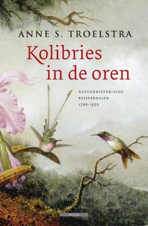Kolibries in de oren - Anne S. Troelstra