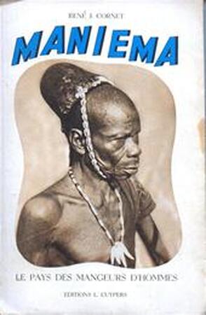 Maniema, le pays des mangeurs d'hommes - René Jules Cornet Maniema, le pays des mangeurs d'hommes - René Jules Cornet