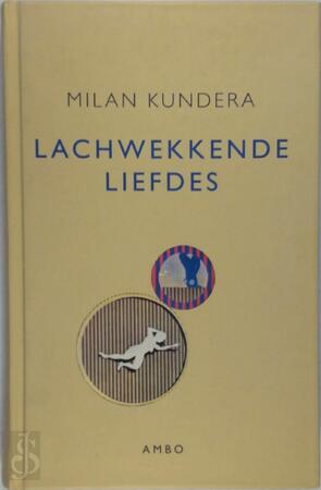 Lachwekkende liefdes - Milan Kundera Lachwekkende liefdes - Milan Kundera