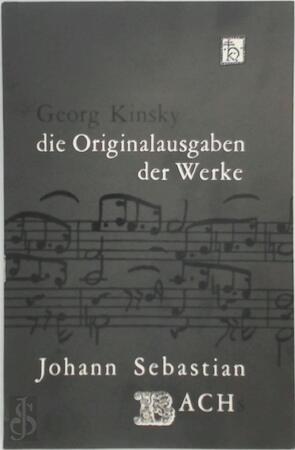 Die Originalausgaben der Werke Johann Sebastian Bachs - Georg Kinsky