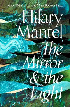The Mirror & the Light - Hilary Mantel The Mirror & the Light - Hilary Mantel