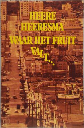 Waar het fruit valt valt het nergens - Heere Heeresma