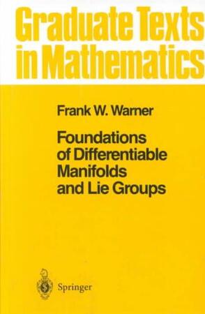Foundations of Differentiable Manifolds and Lie Groups - Frank W. Warner Foundations of Differentiable Manifolds and Lie Groups - Frank W. Warner
