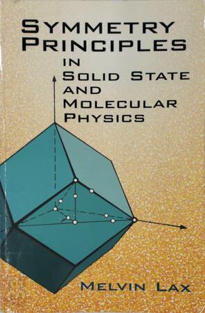 Symmetry Principles in Solid State and Molecular Physics - Melvin J. Lax Symmetry Principles in Solid State and Molecular Physics - Melvin J. Lax