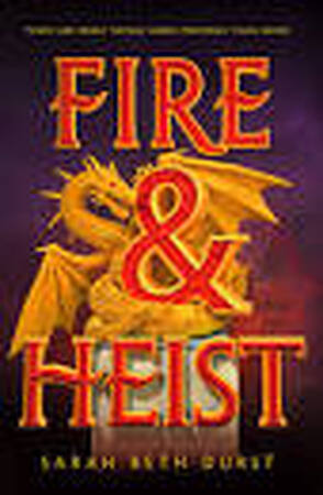 Fire & Heist - Sarah Beth Durst Fire & Heist - Sarah Beth Durst
