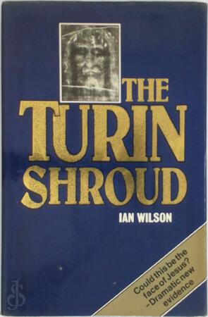 The Turin Shroud - Ian Wilson The Turin Shroud - Ian Wilson