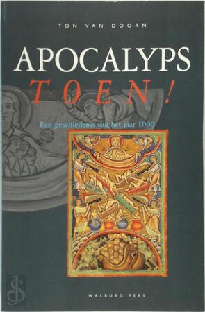 Apocalyps toen! een geschiedenis van het jaar 1000 - Ton van Doorn Apocalyps toen! een geschiedenis van het jaar 1000 - Ton van Doorn